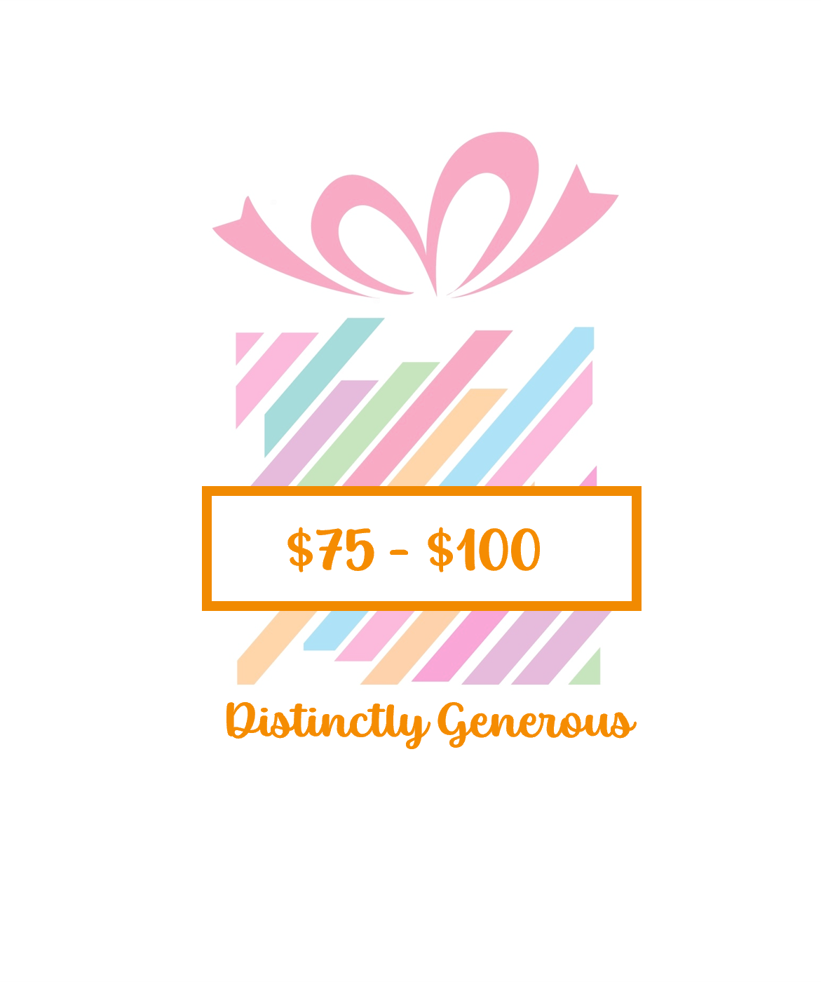 $75 - $100 - Distinctly Generous!